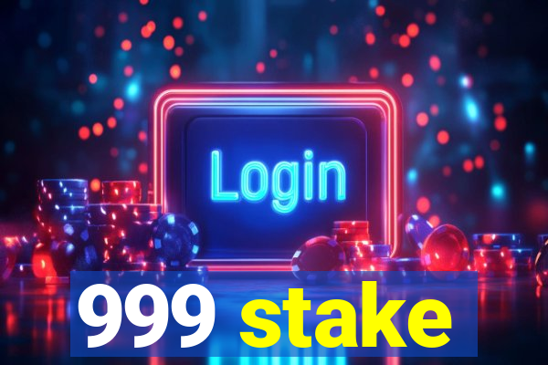 999 stake